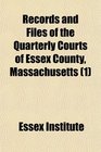 Records and Files of the Quarterly Courts of Essex County Massachusetts