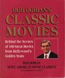 Bob Dorian's Classic Movies Behind the Scenes of 100 Great Movies from Hollywood's Golden Years
