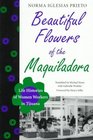 Beautiful Flowers of the Maquiladora Life Histories of Women Workers in Tijuana