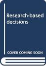 ResearchBased Decisions