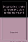 Discovering Israel An Archeological Guide to the Holy Land