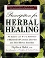 Prescription for Herbal Healing An EasytoUse AZ Reference to Hundreds of Common Disorders and Their Herbal Remedies