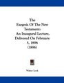 The Exegesis Of The New Testament An Inaugural Lecture Delivered On February 5 1896