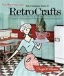 The Complete Book of Retro Crafts Collecting Displaying  Making Crafts of the Past