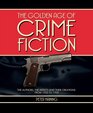 The Golden Age of Crime Fiction The Authors the Artists and Their Creations from 1920 to 1950