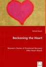 Beckoning the Heart Women's Stories of Emotional Recovery After Heart Attack