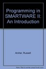 Programming Smartware II A Guide to Learning Programming Through the Powerful Smartware II Programming Language