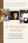 A Princess Found An American Family an African Chiefdom and the Daughter Who Connected Them All