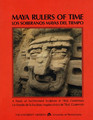Maya Rulers of Time A Study of Architectural Sculpture at Tikal Guatemala / Los Soberanos Mayas del Tiempo  Un Estudio de la Escultura Arquitectonica de Tikal Guatemala