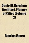 Daniel H Burnham Architect Planner of Cities