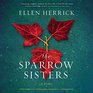The Sparrow Sisters A Novel