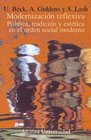 Modernizacion reflexiva/ Reflexive Modernism Politica Tradicion Y Estetica En El Orden Social Moderno
