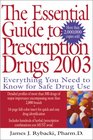 The Essential Guide to Prescription Drugs 2003 Everything You Need to Know for Safe Drug Use