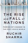 The Rise and Fall of Nations Forces of Change in the PostCrisis World