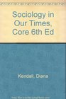 Sociology in Our Times Core 6th Ed