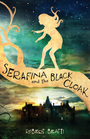 Serafina and the Black Cloak (Serafina, Bk 1)