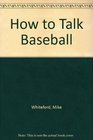 How to Talk Baseball