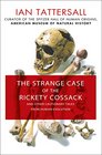 The Strange Case of the Rickety Cossack: and Other Cautionary Tales from Human Evolution