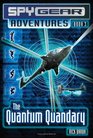 The Quantum Quandary (Spy Gear Adventures)