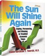 The Sun Will Shine Again Coping Persevering and Winning in Troubled Economic Times