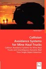 Collision Avoidance Systems for Mine Haul Trucks Collision Avoidance Systems for Mine Haul Trucks and Unambiguous Dynamic Real Time Single Object Detection