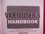 Video User's Handbook The Complete Illustrated Guide to Operating and Maintaining Your Video Equipment