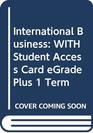 International Business WITH Student Access Card eGrade Plus 1 Term