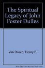 The Spiritual Legacy of John Foster Dulles