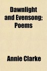 Dawnlight and Evensong Poems