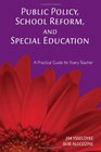 Public Policy School Reform and Special Education A Practical Guide for Every Teacher