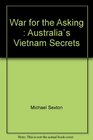War for the Asking  Australia's Vietnam Secrets