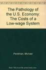 The Pathology of the US Economy The Costs of a Lowwage System