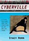 Cyberville Clicks Culture and the Creation of an Online Town