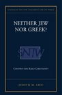 Neither Jew Nor Greek Constructing Early Christianity