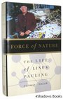 Force of Nature The Life of Linus Pauling