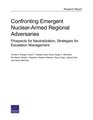 Confronting Emergent NuclearArmed Regional Adversaries Prospects for Neutralization Strategies for Escalation Management
