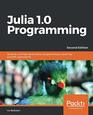 Julia 10 Programming Dynamic and highperformance programming to build fast scientific applications 2nd Edition