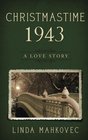 Christmastime 1943: A Love Story (The Christmastime Series) (Volume 4)
