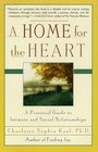 A Home For The Heart A Practical Guide to Intimate and Social Relationships