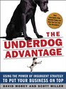 The Underdog Advantage Using the Power of Insurgent Strategy to Put Your Business on Top