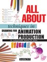 All About Techniques in Drawing for Animation Production (All About Techniques Series)