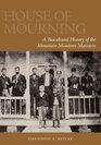 House of Mourning: A Biocultural History of the Mountain Meadows Massacre