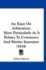 An Essay On Arbitration More Particularly As It Relates To Commerce And Marine Insurance