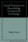 Good Practices in Knowledge Creation  Exchange