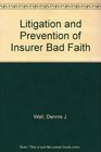 Litigation and Prevention of Insurer Bad Faith