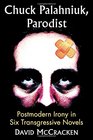 Chuck Palahniuk Parodist Postmodern Irony in Six Transgressive Novels