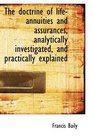 The doctrine of lifeannuities and assurances analytically investigated and practically explained