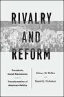 Rivalry and Reform Presidents Social Movements and the Transformation of American Politics