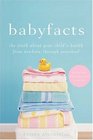 Baby Facts: The Truth about Your Child's Health from Newborn through Preschool