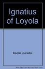 Ignatius of Loyola The soldiersaint